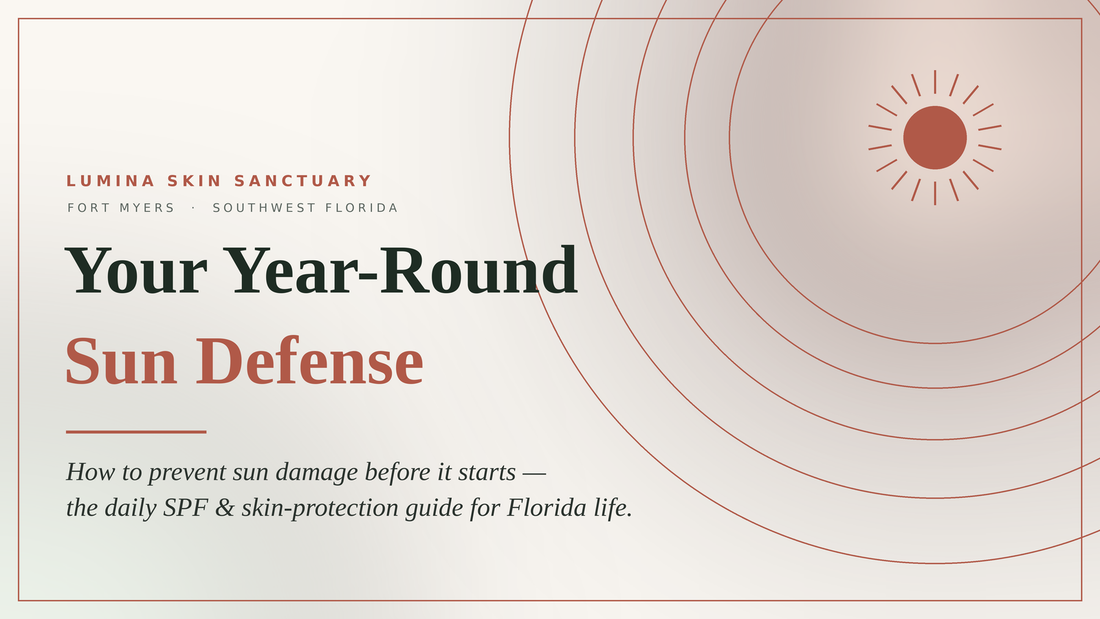 Lumina Skin Sanctuary year-round sun defense guide: daily SPF and sun-damage prevention for Fort Myers and Southwest Florida