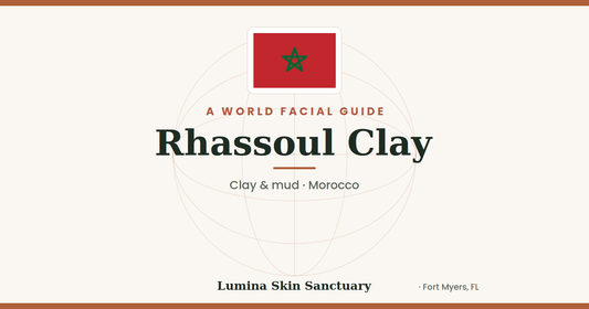 Rhassoul Clay — Morocco facial tradition | Lumina Skin Sanctuary World Facial Guide