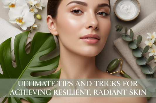 Ultimate Tips and Tricks for Achieving Resilient, Radiant Skin: Your Guide to Resilient Skin Treatments