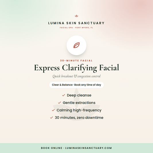 Express Clarifying Facial — 30-minute express facial in Fort Myers, FL | Lumina Skin Sanctuary