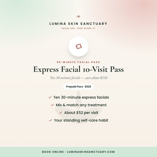 Express Facial 10-Visit Pass — ten 30-minute express facials in Fort Myers, FL | Lumina Skin Sanctuary